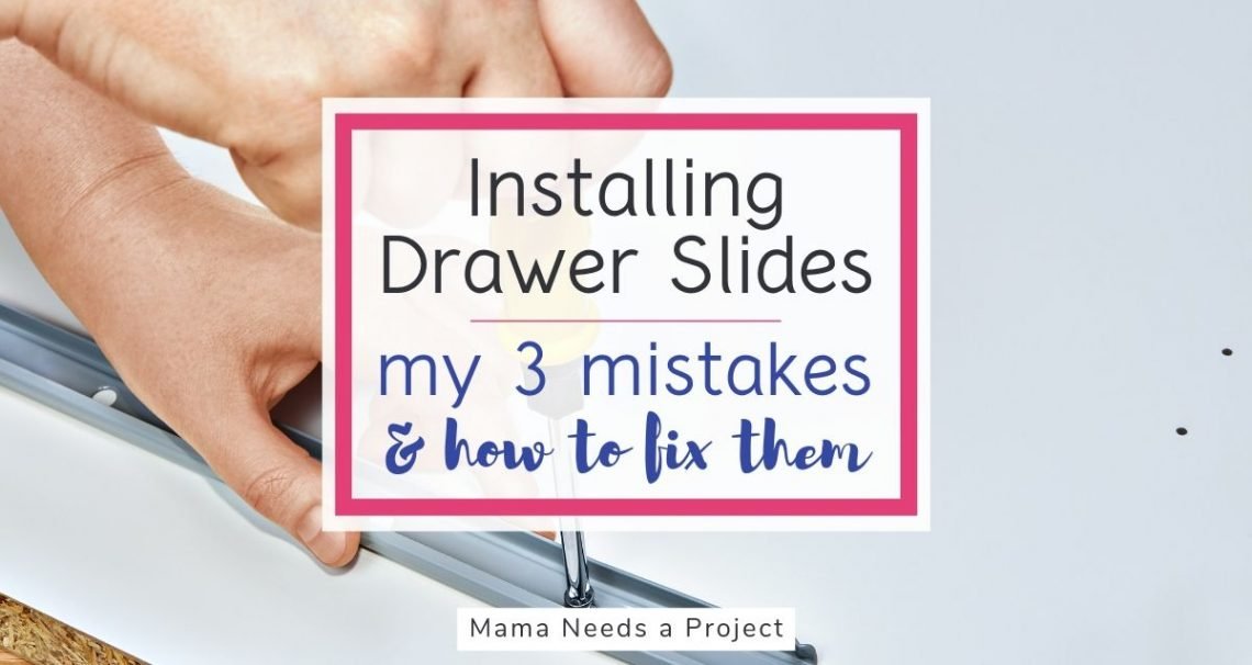 installing drawer slides - my 3 mistakes and how to fix them