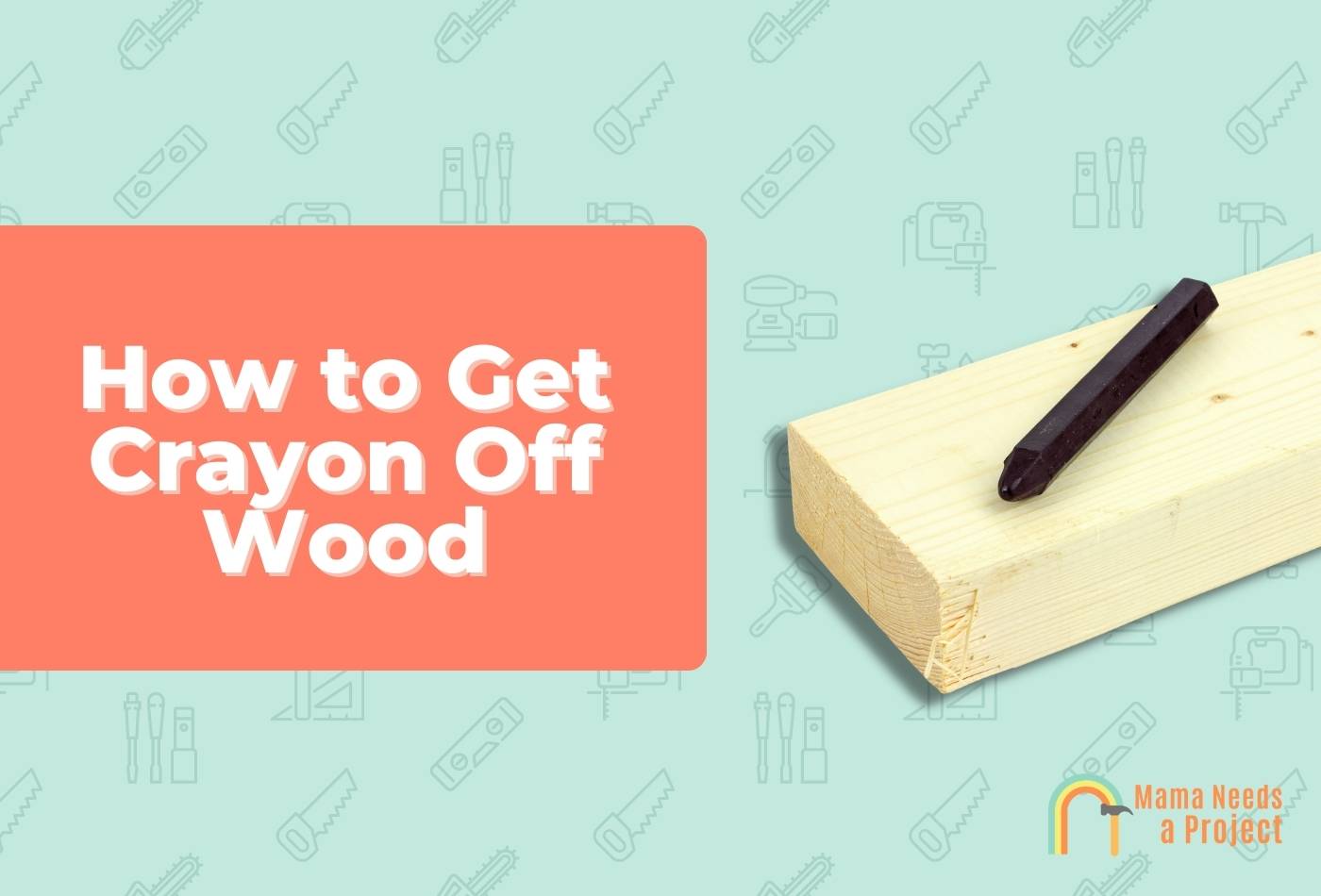Ways to Get Crayon Off Wood