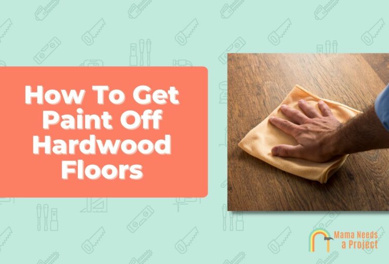 How To Get Paint Off Hardwood Floors: 7 Best Methods (2023 Guide)