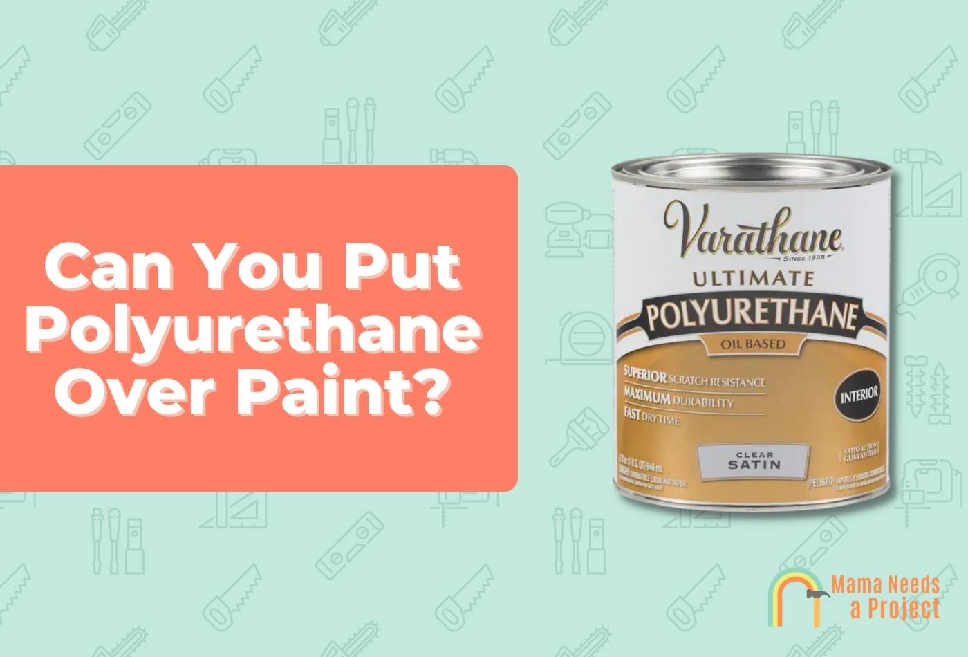 Can You Put Polyurethane Over Paint