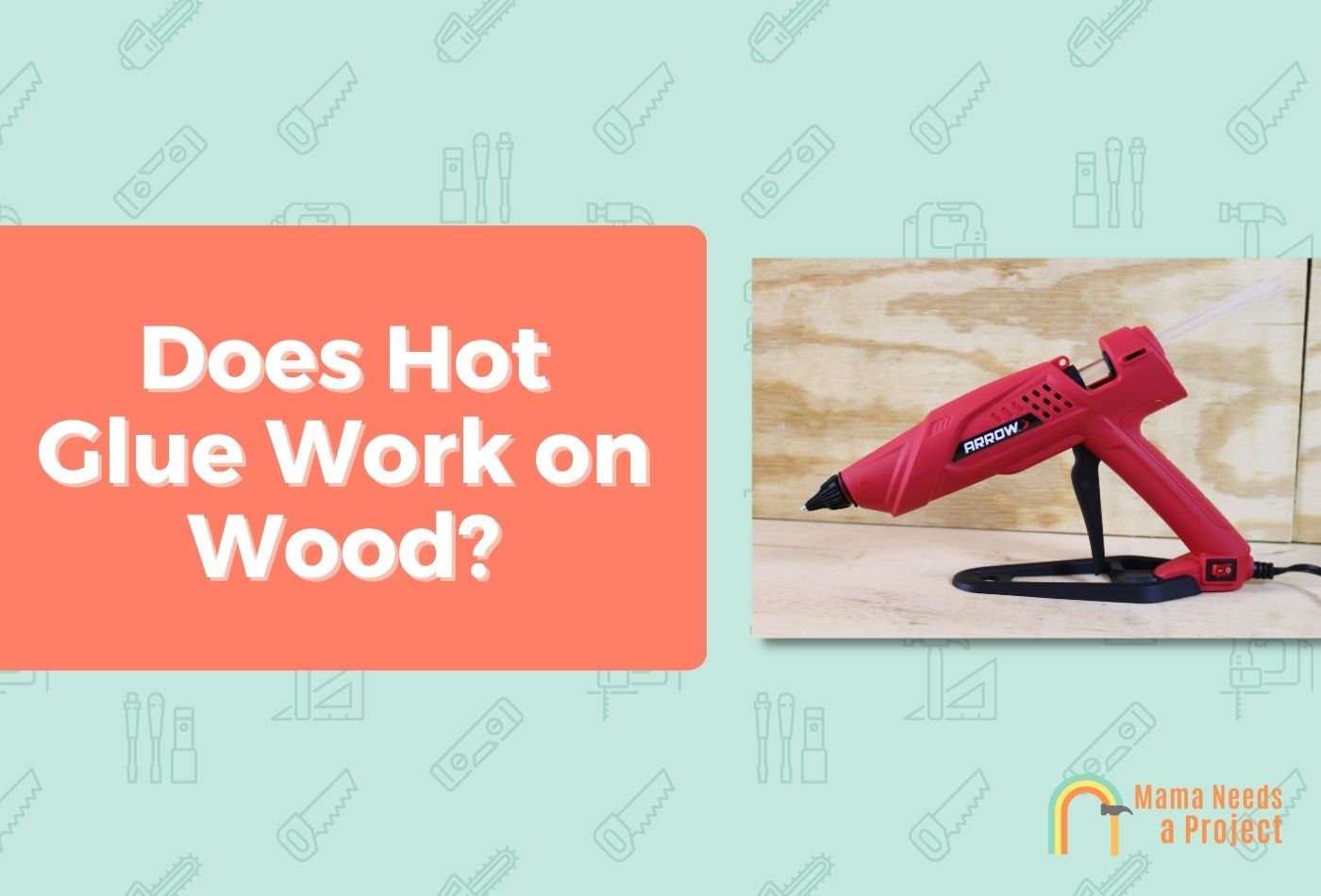 Does Hot Glue Work on Wood