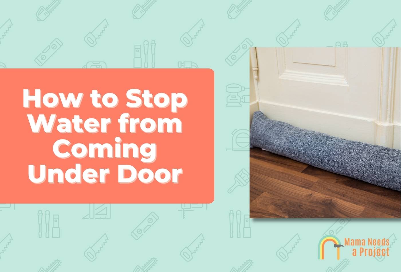 How to Stop Water from Coming Under Door