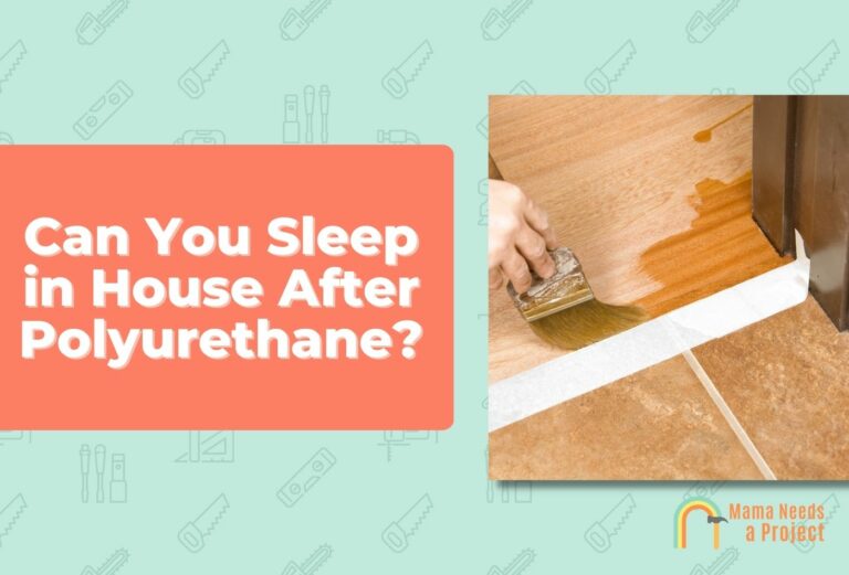 Can You Sleep in House After Polyurethane?