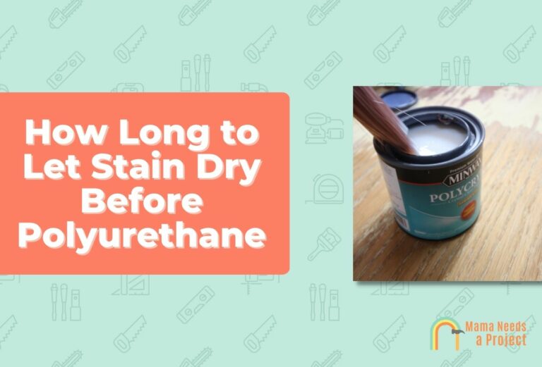 How Long to Let Stain Dry Before Polyurethane