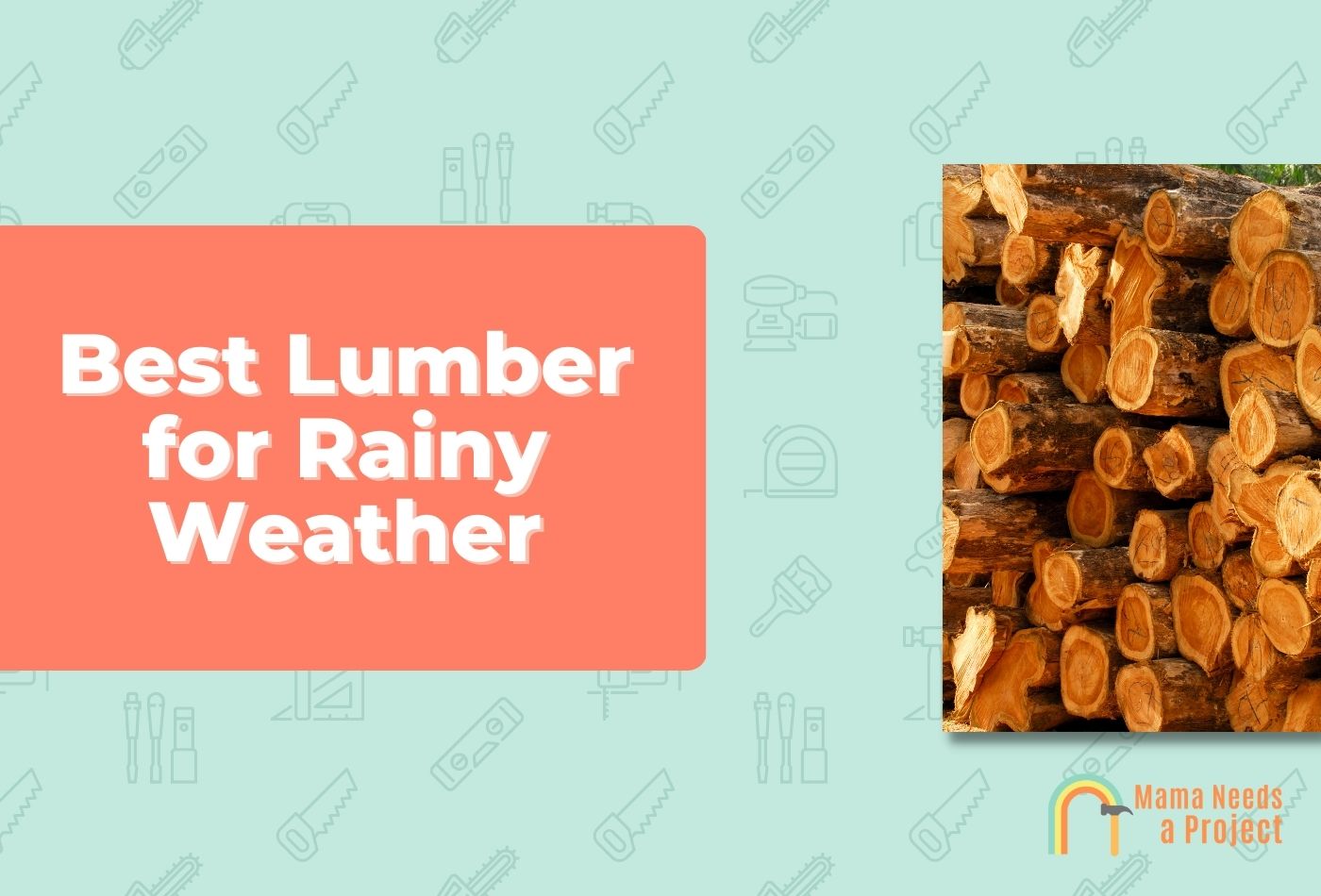 What Kind of Lumber is Good for Rainy Weather