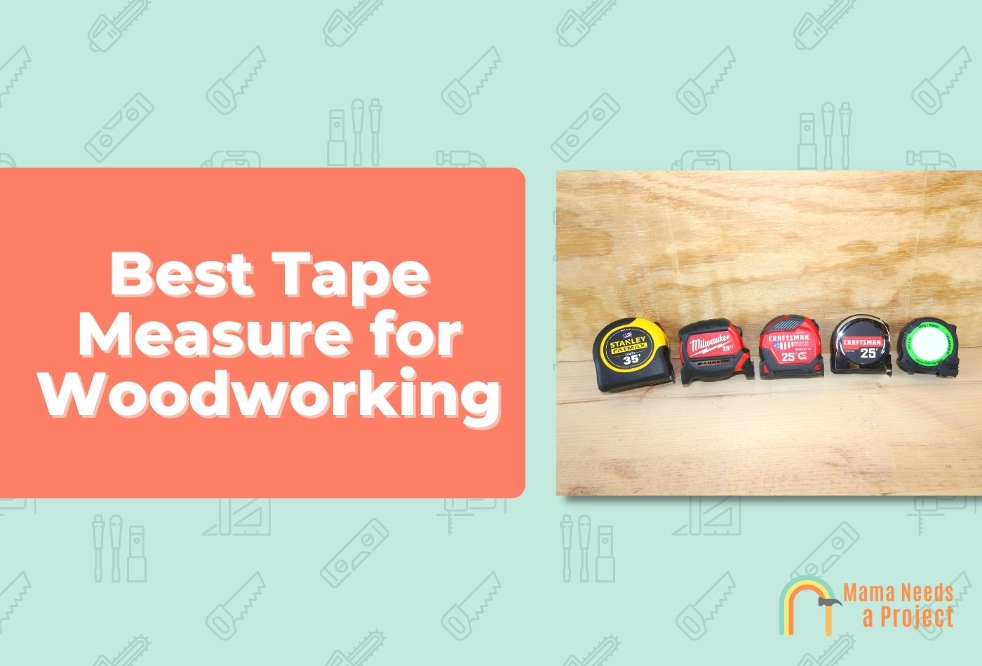 Best Tape Measures for Woodworkers