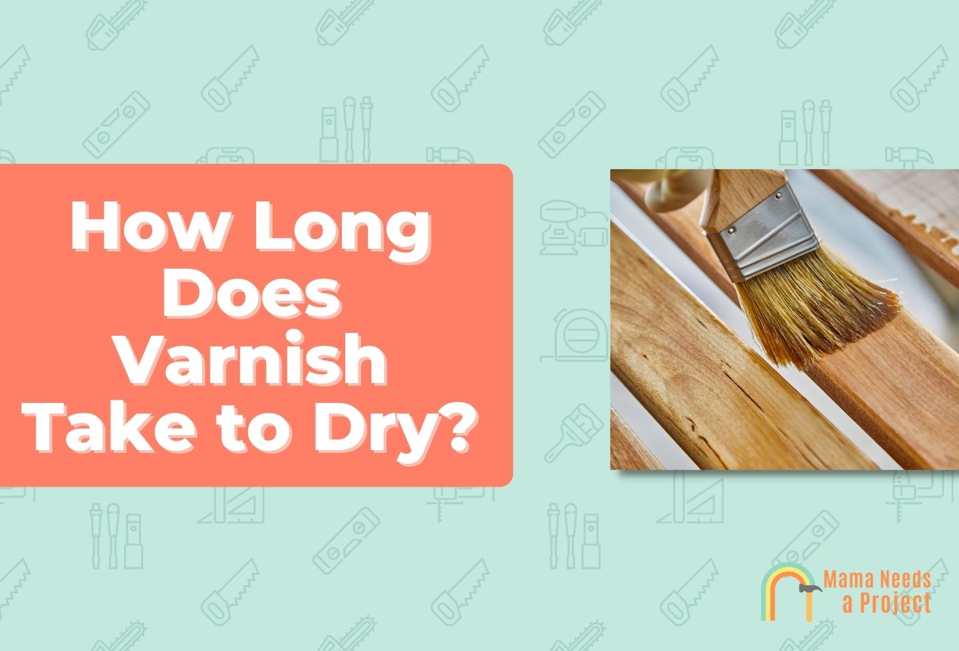 How Long Does Varnish Take to Dry