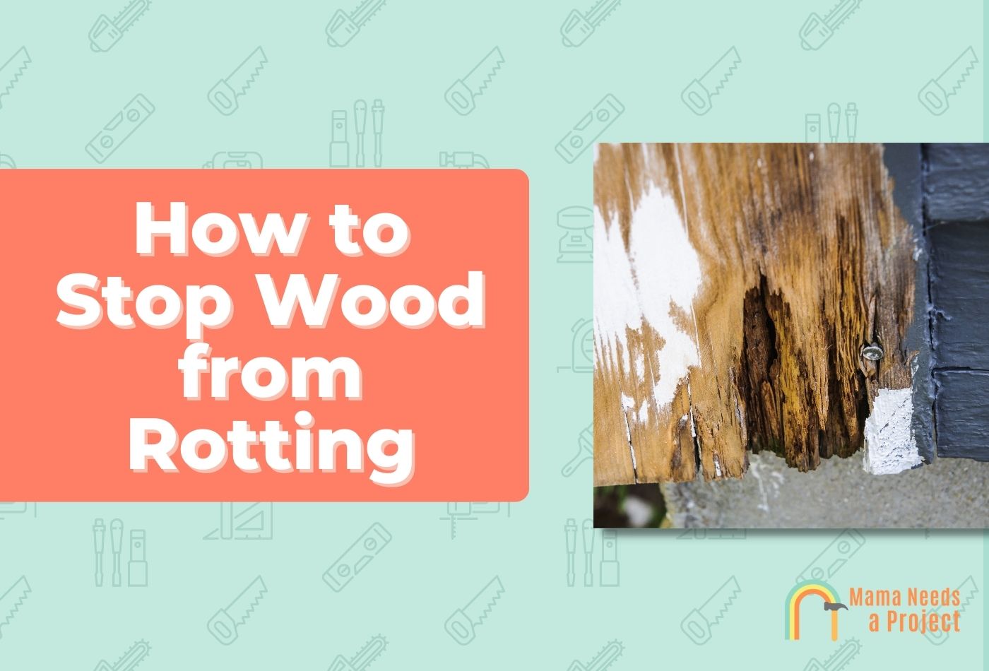 How to Stop Wood from Rotting