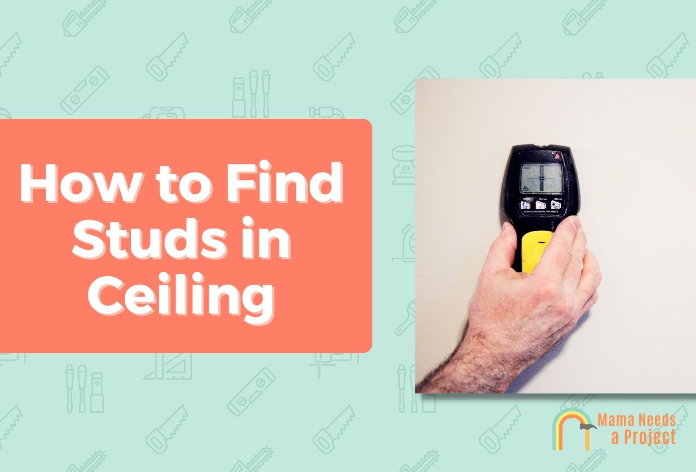 How to Find a Stud in the Ceiling