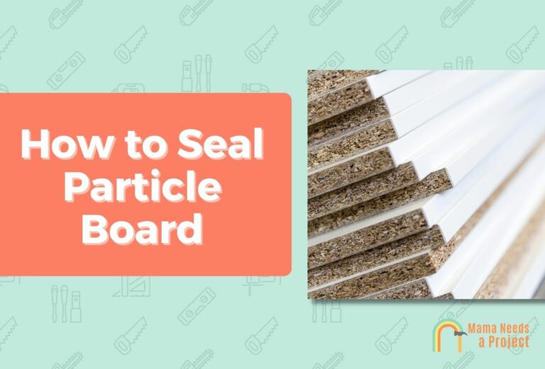 How to Seal & Waterproof Particle Board (EASY Step by Step Guide)